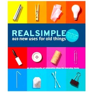 NEW HARDCOVER Real Simple Book “869 new uses for old things” - innovative ideas